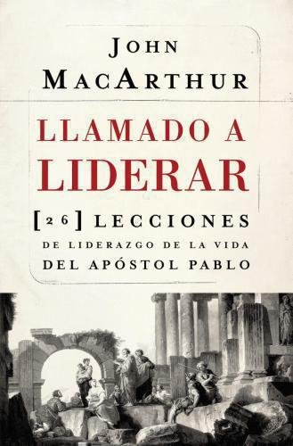 Llamado A Liderar - John Macarthur