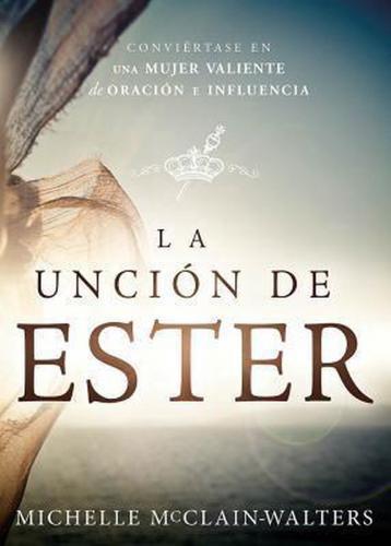 Esther Anointing: Become a courageous woman of prayer and influence