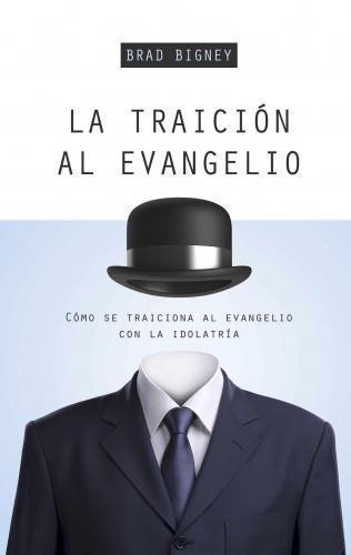 Gospel Treason by Brad Bigney