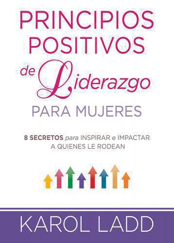 Principios Positivos De Liderazgo Para Mujres - Karol Ladd