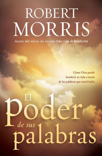 El Poder De Sus Palabras - Robert Morris