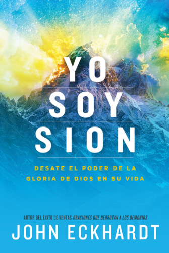 Yo Soy Sion, Desate el Poder de la Gloria de Dios en su Vida