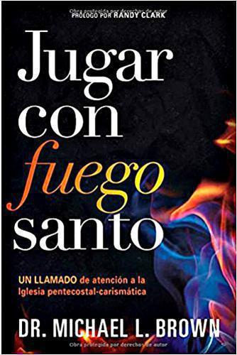 Jugar Con Fuego Santo por Dr. Michael L. Brown