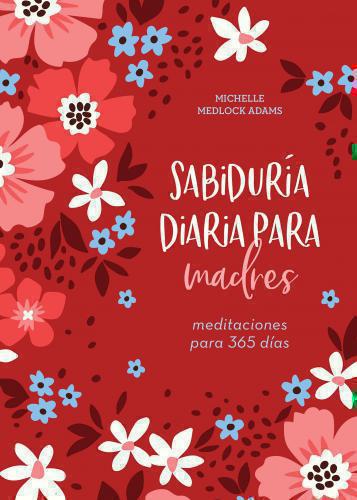Daily Wisdom for Mothers: Meditations for 365 Days