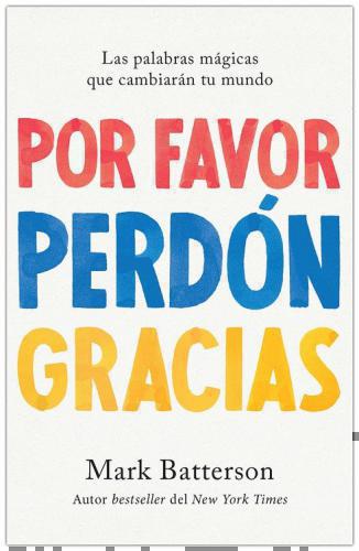 Por Favor Perdón Gracias; las palabras mágicas que cambiaran tu mundo