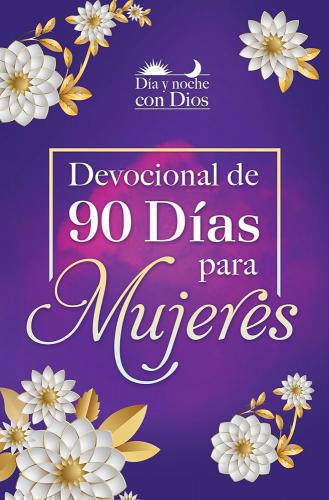 Devocional de 90 Días Para Mujeres; Día y Noche Con Dios,