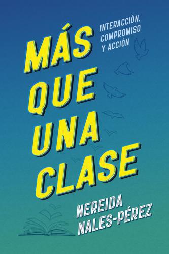 Más que una clase; Interacción, compromiso y acción por Nereida Nales-Perez