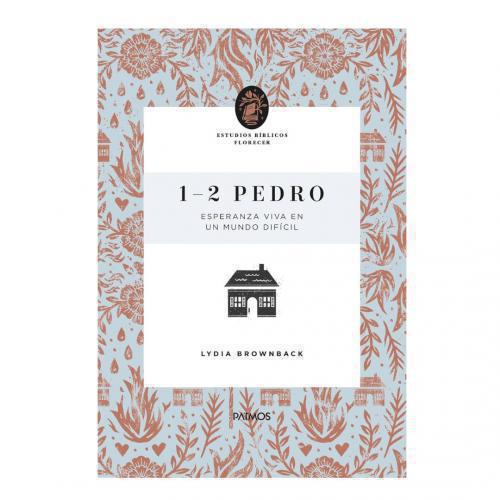 Estudio 1 - 2 Pedro, Esperanza Viva En Un Mundo Dificil - Lydia Brownback