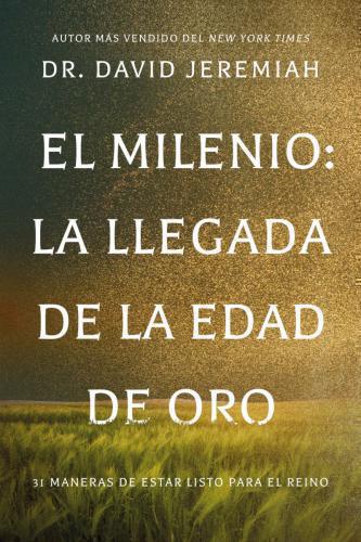 The Millennium: The Coming of the Golden Age by Dr. David Jeremiah