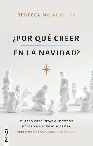 Por Que Creer En La Navidad? por Rebecca McLaughlin