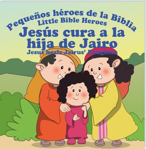 Jesús cura a la hija de Jairo, serie Pequeños Heros de la Biblia, Bilingue