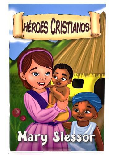 Mary Slessor - Heroes Cristianos, Libro Infantil