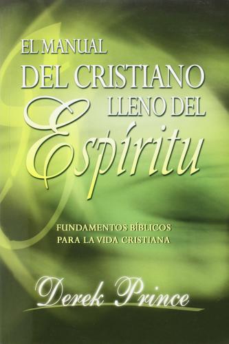 Manual del Cristiano lleno del Espíritu Santo - Derek Prince
