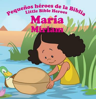 María / Miriam, Serie Pequeños Heros de la Biblia, Bilingüe