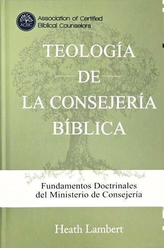 Teológía De La Consejería Bíblica, Fundamentos Doctrinales Del Ministerio