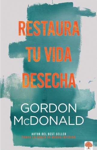 Restaura tu vida desecha por Gordon McDonald