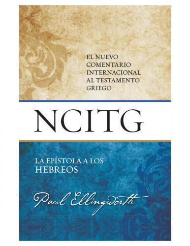 Comentario NCITG La Epistola a los Hebreos - Paul Ellingworth