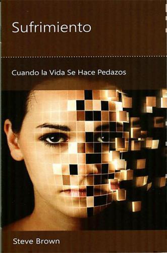 Sufrimiento, Cuando La Vida Se Hace Pedazos - Steve Brown