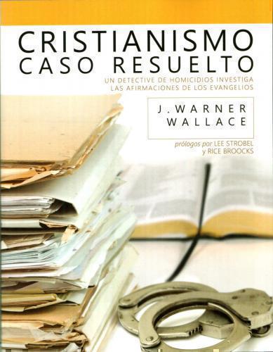 Cristianismo CAso Resuelto - J. Warner Wallace