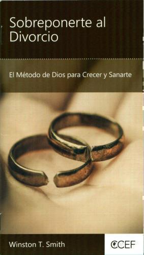 Sobreponerte al Divorcio, El Metodo de Dios Para Crecer y Sanarte
