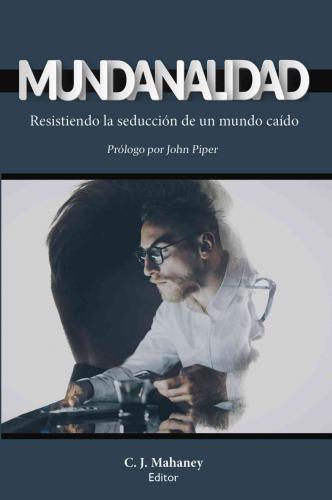 Worldliness: Resisting the Allure of a Fallen World