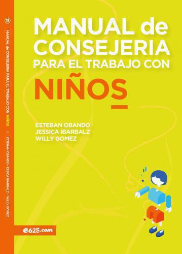 Manual De Consejeria Para El Trabajo Con Niños por Esteban Obando, Jessica Ibarb
