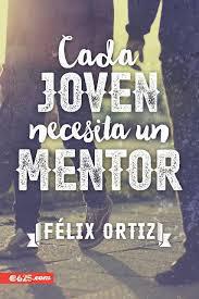 Every Young Person Needs A Mentor - Felix Ortiz