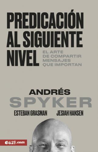Predicación al siguiente nivel; el arte de compartir mensajes que importan