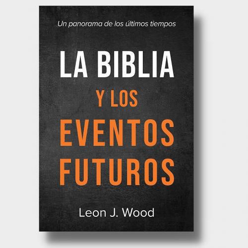 The Bible and Future Events - Leon J. Wood