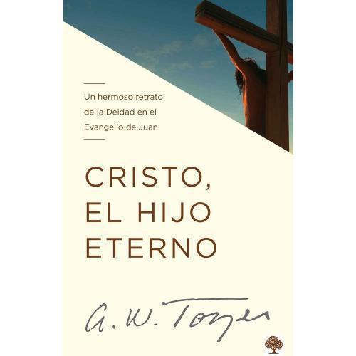 Christ, the Eternal Son - A. W. Tozer