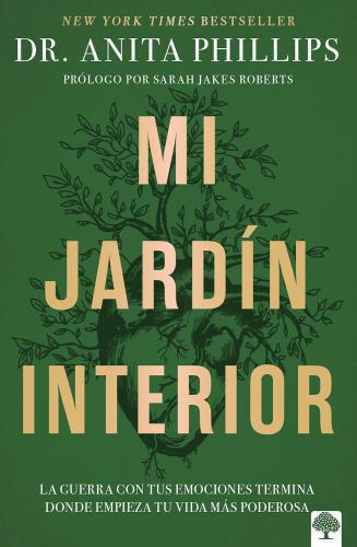 Mi jardín interior: La guerra con tus emociones termina donde empieza tu vida ..
