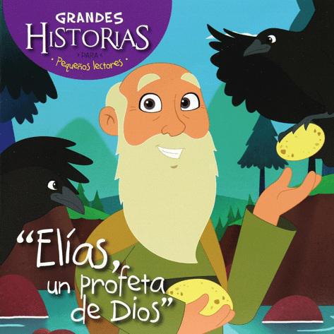Elías, un profeta de Dios - Colección grandes historias para pequeños lectores