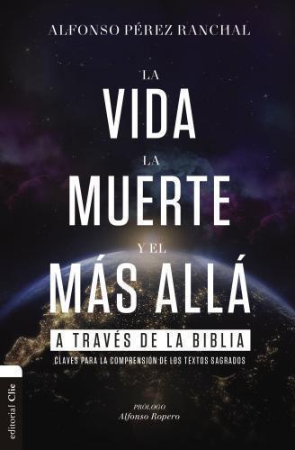 La vida, la muerte y el más alla a través de la biblias