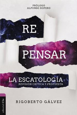 Rethinking Eschatology: A Critical Review and Proposal