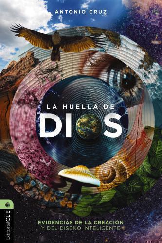 La huella de Dios: Evidencias de la creación y del diseño inteligente