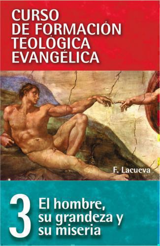 CFT 3 Man, His Greatness and His Misery (Evangelical Theology Training Course)