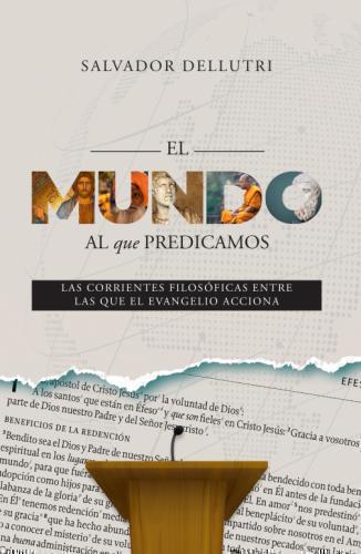 El mundo al que predicamos Las corrientes filosóficas entre las que el evangelic