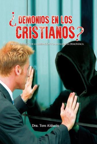 Demons In Christians? by Tere Alducin