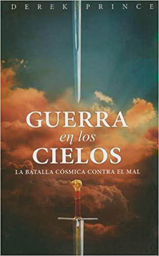 Guerra En Los Cielos por Derek Prince