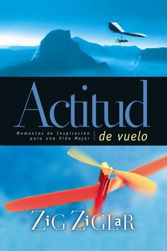 Actitud de vuelo: Momentos de inspiración para una vida mejor