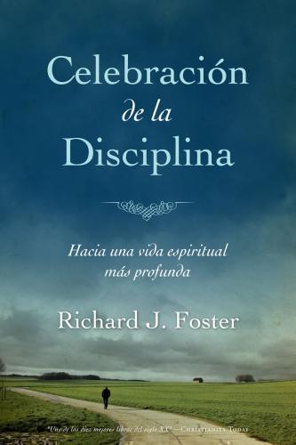 Celebración de la Disciplina: Hacia una vida espiritual más profunda