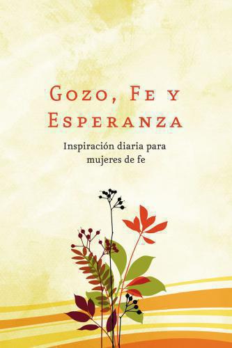 Gozo, fe y esperanza: Inspiración diaria para mujeres de fe