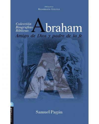 Abraham, Friend of God and Father of Faith by Samuel Pagán