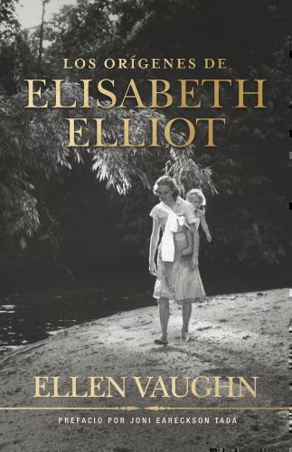 Los Origenes De Elizabet Elliot