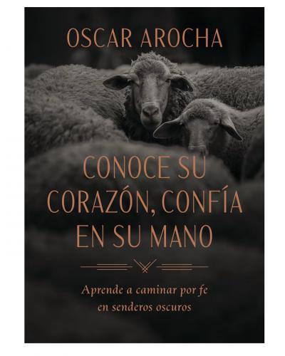 Know His Heart, Trust His Hand by Oscar Arocha