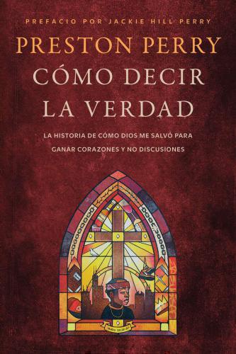 How to Tell the Truth: The Story of How God Saved Me to Win Hearts