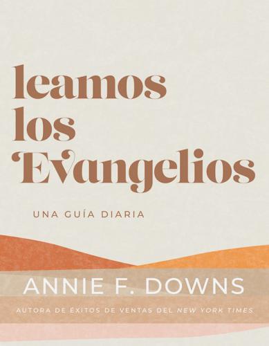 Let's Read the Gospels, A 30-Day Daily Guide by Annie F. Downs