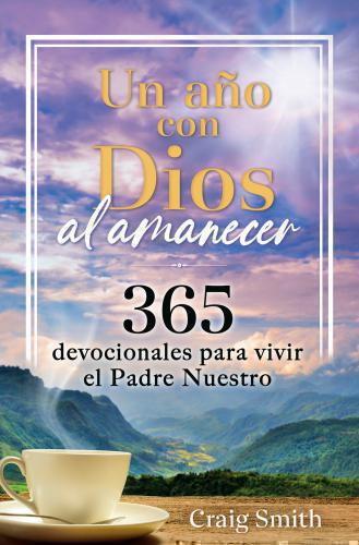 A Year With God at Dawn, 365 Devotionals for Living the Lord's Prayer