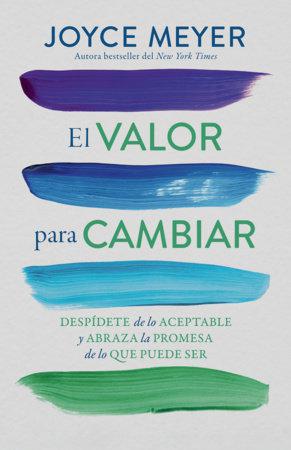 El Valor Para Cambiar por Joyce Meyer