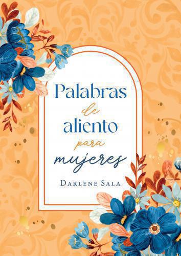 Palabras de Aliento Para Mujeres por Darlene Sala